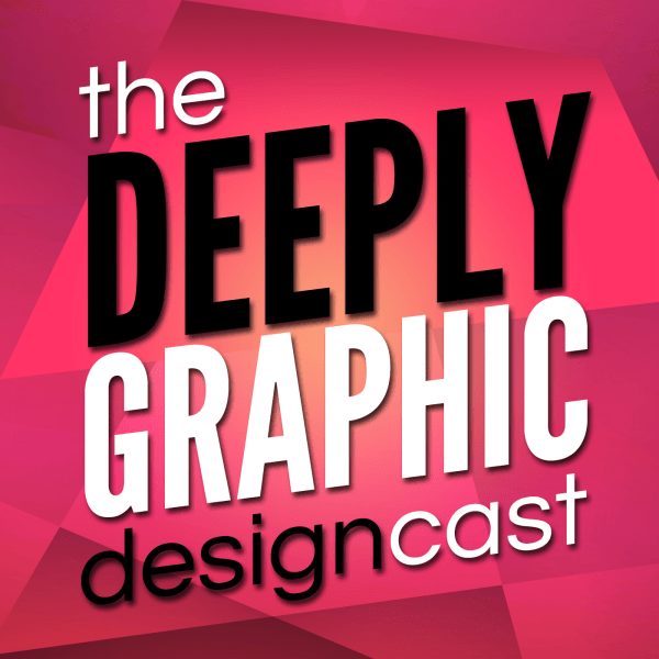 The Deeply Graphic DesignCast