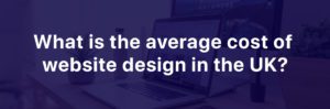 What is the average cost of website design in the UK? | Clear Design